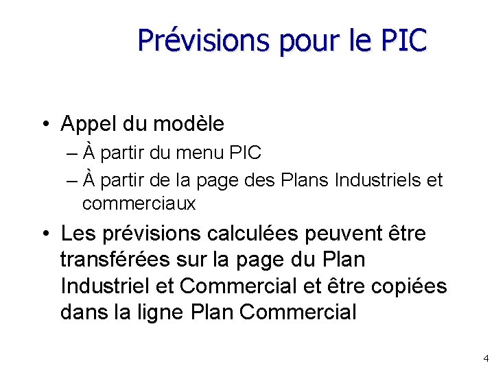 Prévisions pour le PIC • Appel du modèle – À partir du menu PIC Prévisions pour le PIC • Appel du modèle – À partir du menu PIC