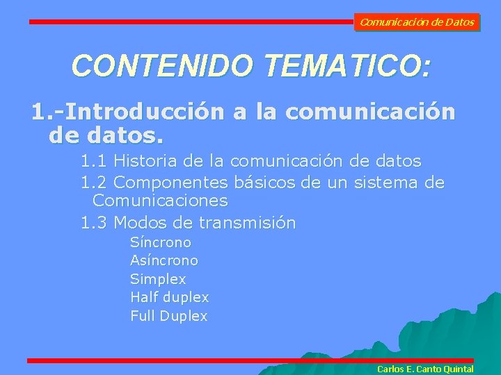 Comunicación de Datos CONTENIDO TEMATICO: 1. -Introducción a la comunicación de datos. 1. 1