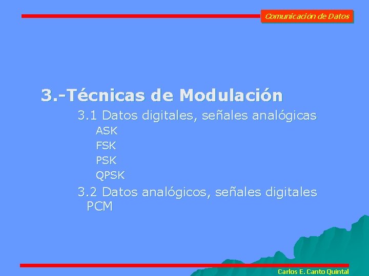 Comunicación de Datos 3. -Técnicas de Modulación 3. 1 Datos digitales, señales analógicas ASK