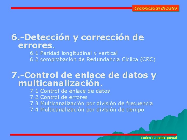 Comunicación de Datos 6. -Detección y corrección de errores. 6. 1 6. 2 Paridad