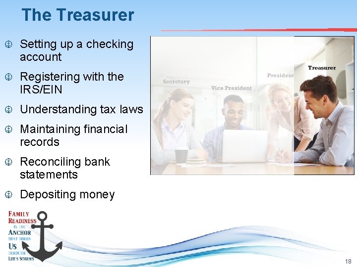 The Treasurer Setting up a checking account Registering with the IRS/EIN Understanding tax laws
