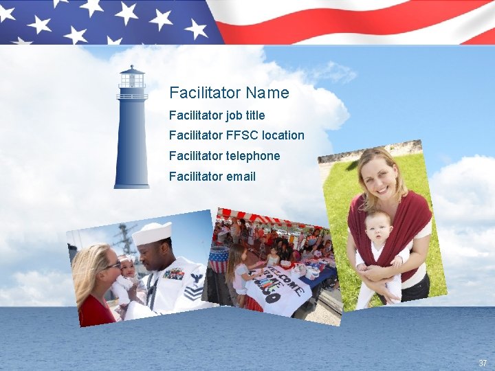 Facilitator Name Facilitator job title Facilitator FFSC location Facilitator telephone Facilitator email 37 