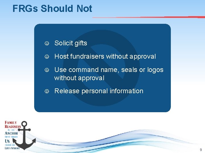 FRGs Should Not Solicit gifts Host fundraisers without approval Use command name, seals or