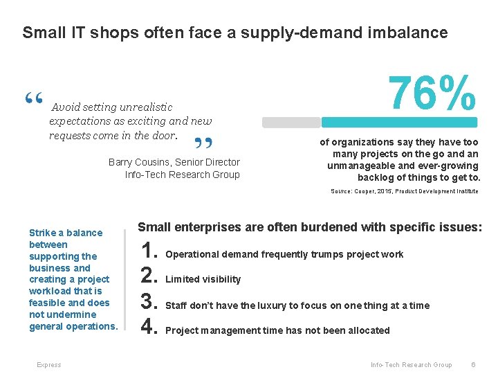 Small IT shops often face a supply-demand imbalance Avoid setting unrealistic expectations as exciting