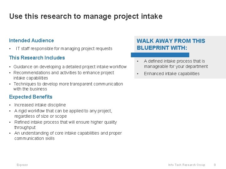 Use this research to manage project intake Intended Audience • IT staff responsible for