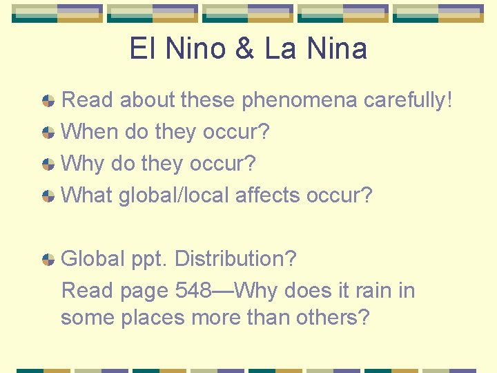 El Nino & La Nina Read about these phenomena carefully! When do they occur?