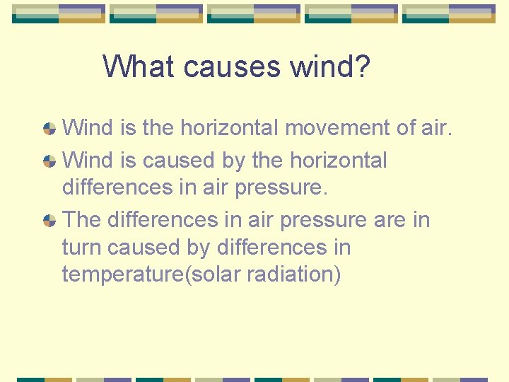 What causes wind? Wind is the horizontal movement of air. Wind is caused by