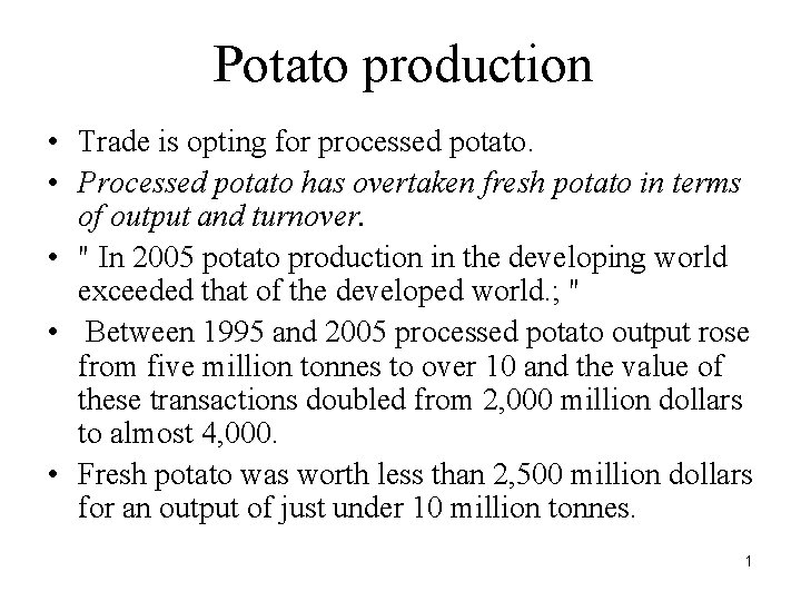 Potato production • Trade is opting for processed potato. • Processed potato has overtaken