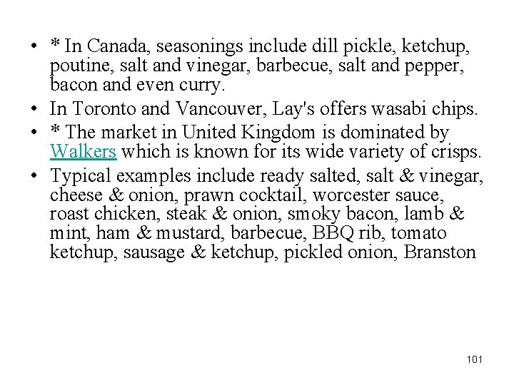  • * In Canada, seasonings include dill pickle, ketchup, poutine, salt and vinegar,