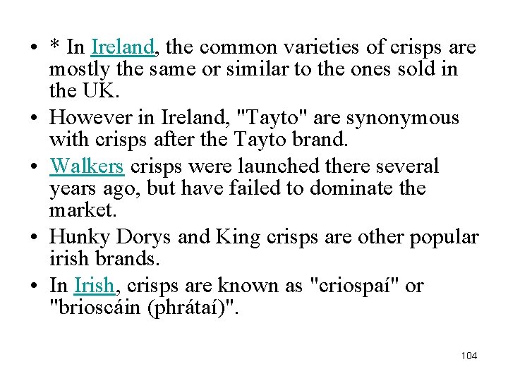  • * In Ireland, the common varieties of crisps are mostly the same