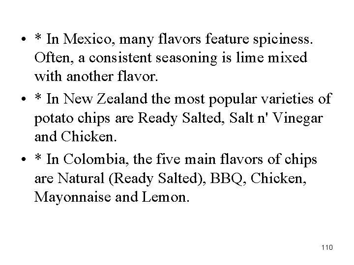  • * In Mexico, many flavors feature spiciness. Often, a consistent seasoning is