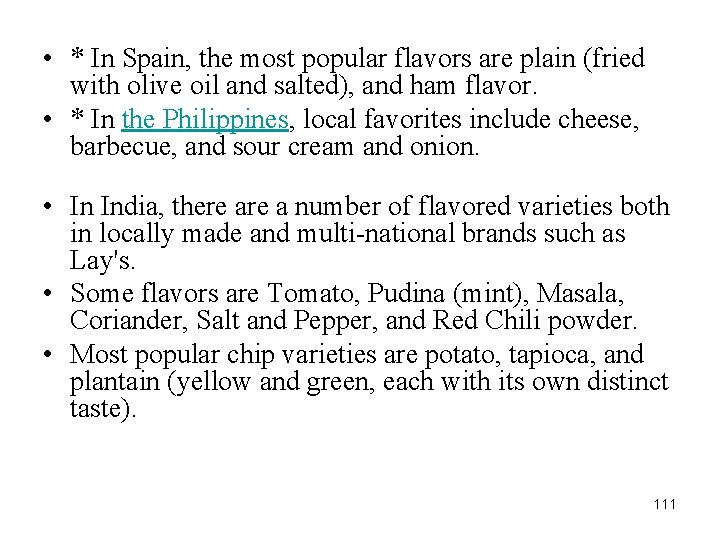  • * In Spain, the most popular flavors are plain (fried with olive