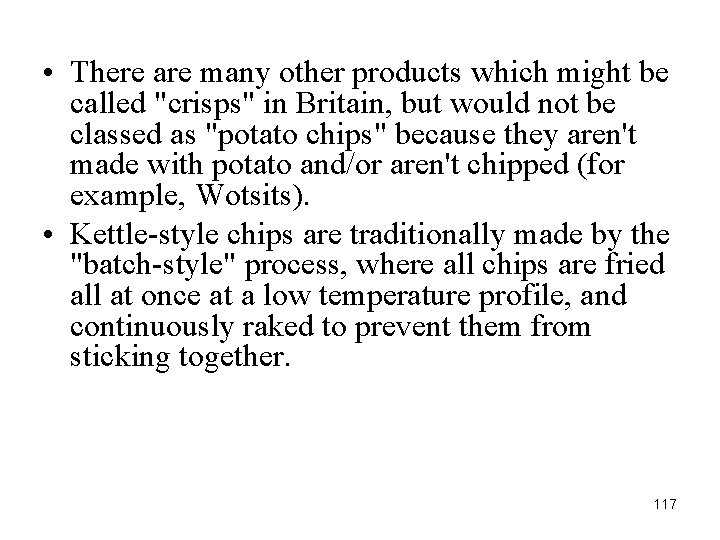  • There are many other products which might be called "crisps" in Britain,