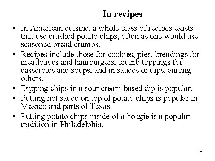 In recipes • In American cuisine, a whole class of recipes exists that use