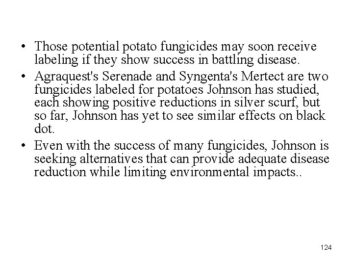  • Those potential potato fungicides may soon receive labeling if they show success