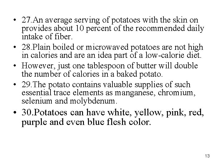  • 27. An average serving of potatoes with the skin on provides about