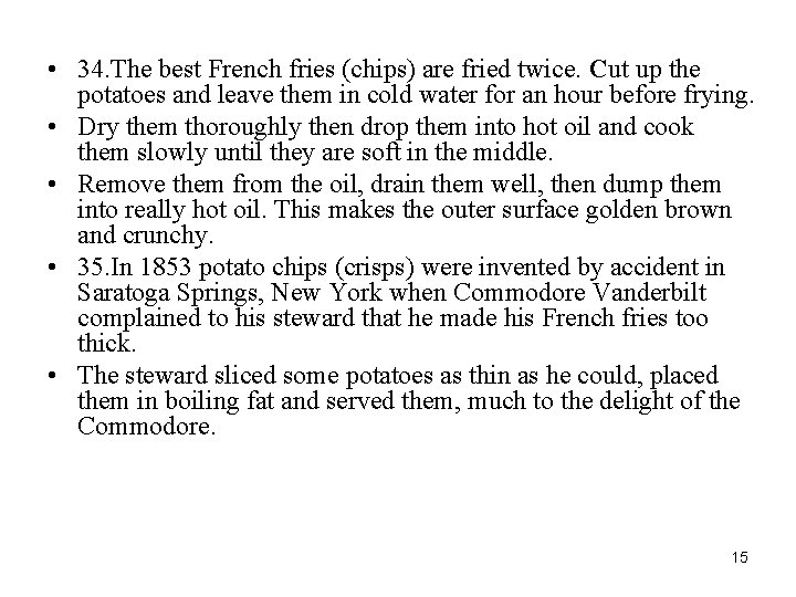  • 34. The best French fries (chips) are fried twice. Cut up the