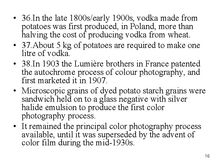  • 36. In the late 1800 s/early 1900 s, vodka made from potatoes