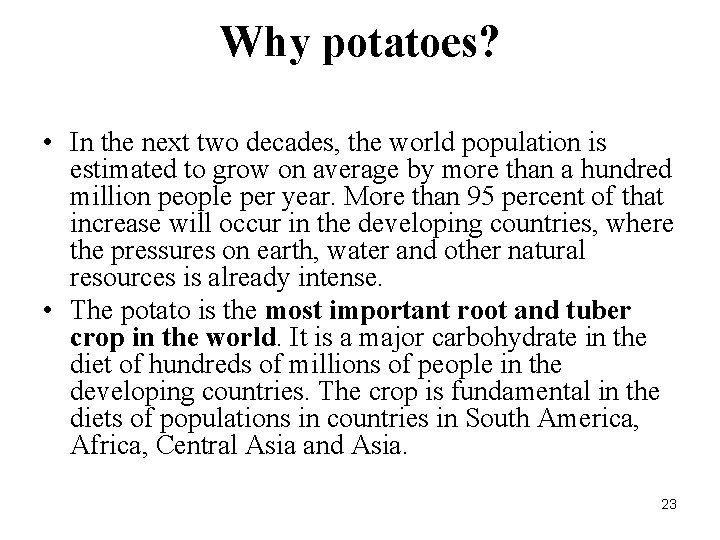 Why potatoes? • In the next two decades, the world population is estimated to