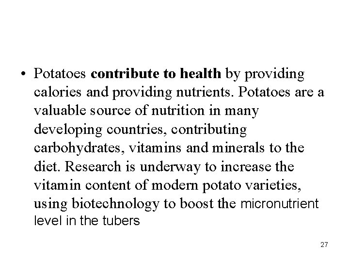  • Potatoes contribute to health by providing calories and providing nutrients. Potatoes are