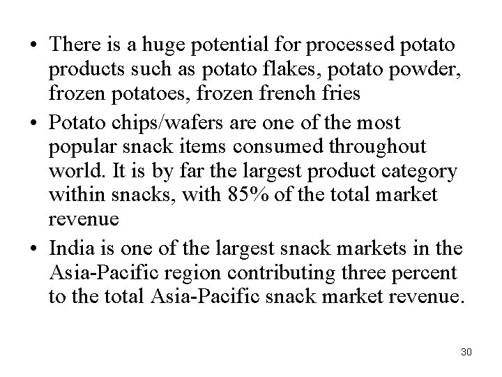  • There is a huge potential for processed potato products such as potato