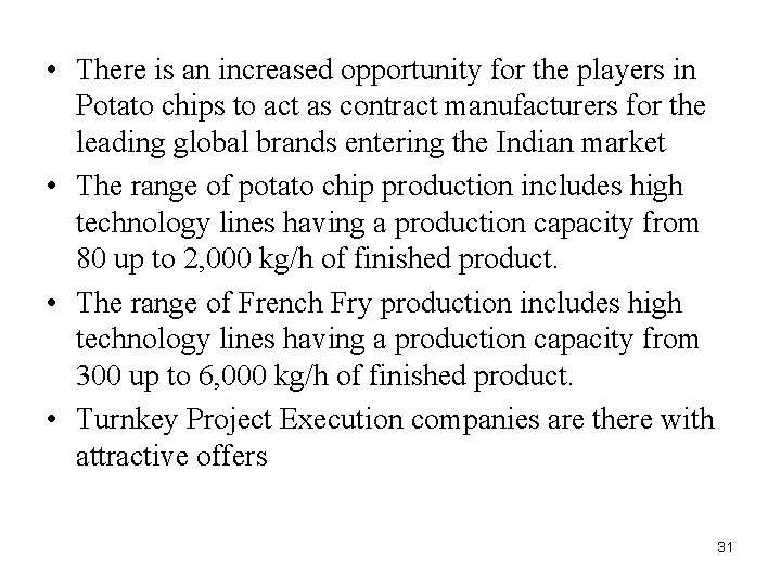  • There is an increased opportunity for the players in Potato chips to