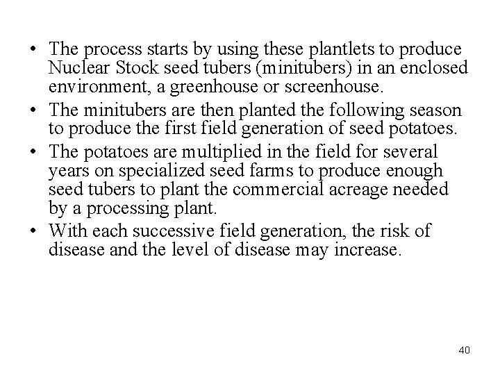  • The process starts by using these plantlets to produce Nuclear Stock seed