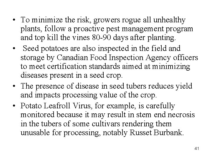  • To minimize the risk, growers rogue all unhealthy plants, follow a proactive