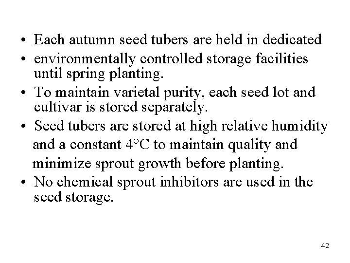  • Each autumn seed tubers are held in dedicated • environmentally controlled storage