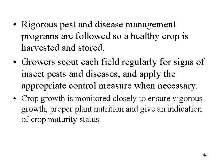  • Rigorous pest and disease management programs are followed so a healthy crop