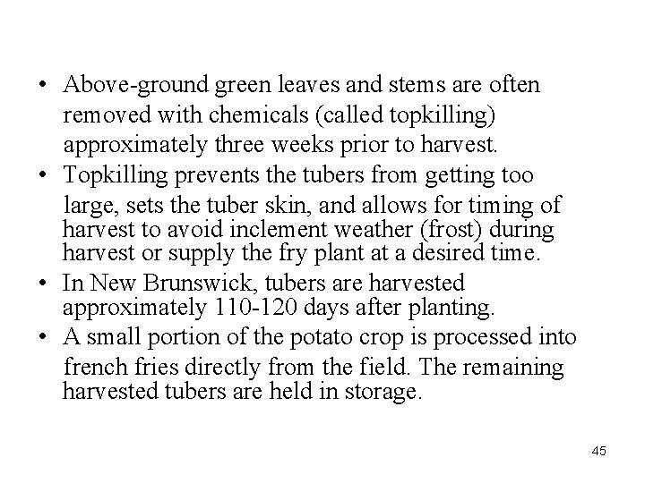  • Above-ground green leaves and stems are often removed with chemicals (called topkilling)