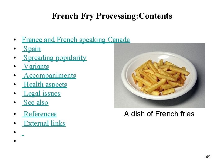 French Fry Processing: Contents • • France and French speaking Canada Spain Spreading popularity