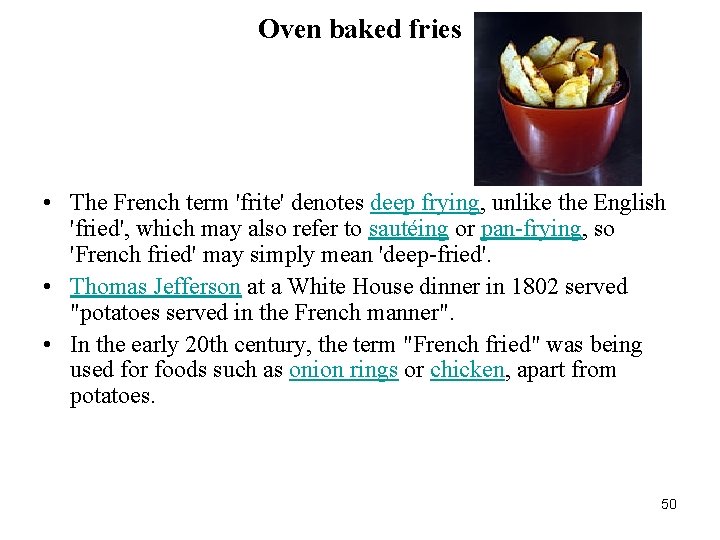 Oven baked fries • The French term 'frite' denotes deep frying, unlike the English