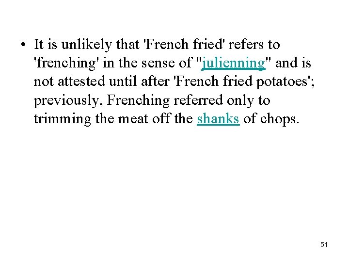  • It is unlikely that 'French fried' refers to 'frenching' in the sense