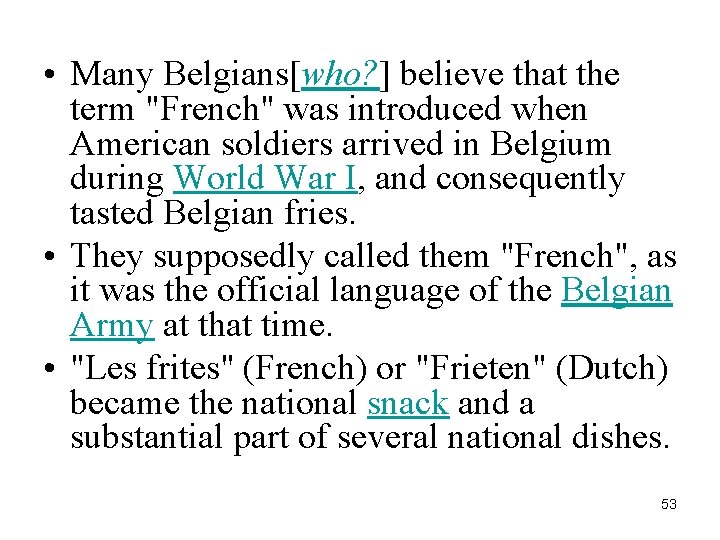  • Many Belgians[who? ] believe that the term "French" was introduced when American