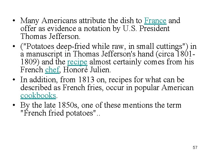  • Many Americans attribute the dish to France and offer as evidence a