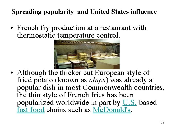 Spreading popularity and United States influence • French fry production at a restaurant with