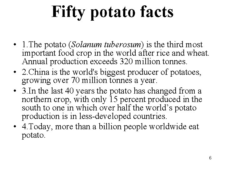 Fifty potato facts • 1. The potato (Solanum tuberosum) is the third most important