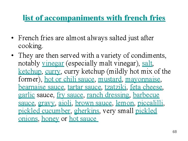 list of accompaniments with french fries • French fries are almost always salted just
