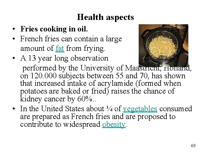 Health aspects • Fries cooking in oil. • French fries can contain a large