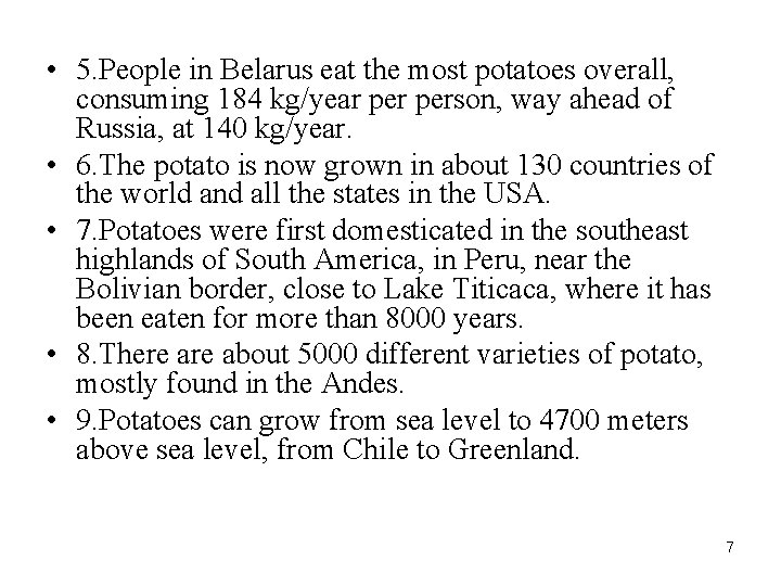  • 5. People in Belarus eat the most potatoes overall, consuming 184 kg/year