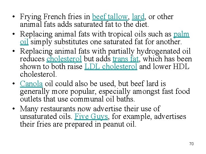  • Frying French fries in beef tallow, lard, or other animal fats adds