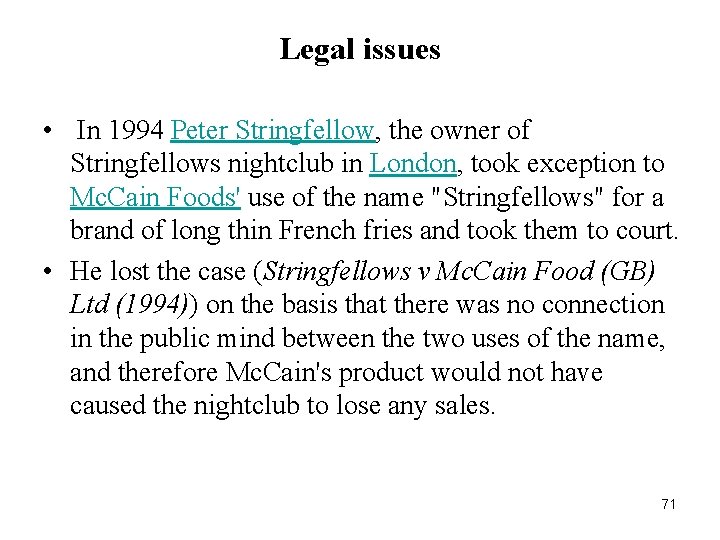 Legal issues • In 1994 Peter Stringfellow, the owner of Stringfellows nightclub in London,