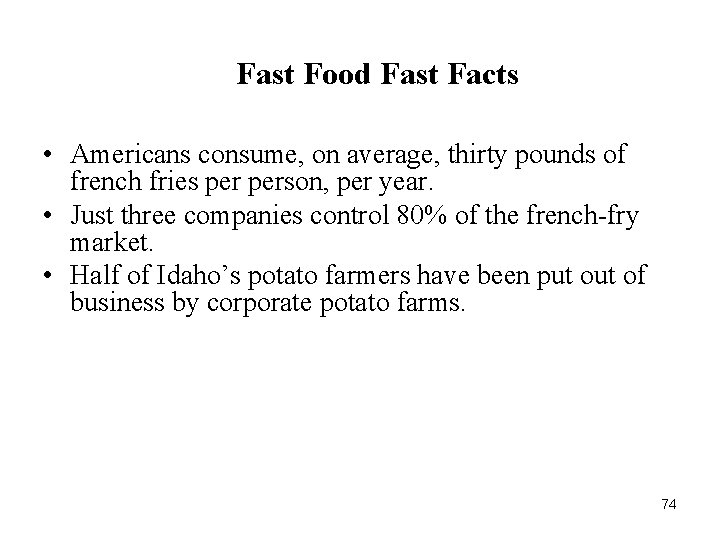 Fast Food Fast Facts • Americans consume, on average, thirty pounds of french fries