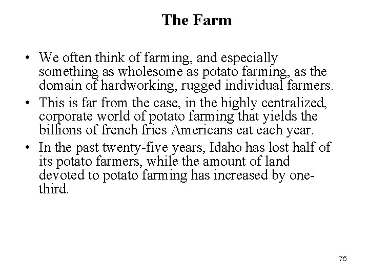 The Farm • We often think of farming, and especially something as wholesome as