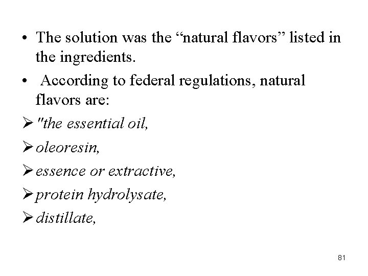  • The solution was the “natural flavors” listed in the ingredients. • According