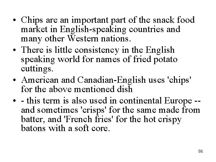  • Chips are an important part of the snack food market in English-speaking