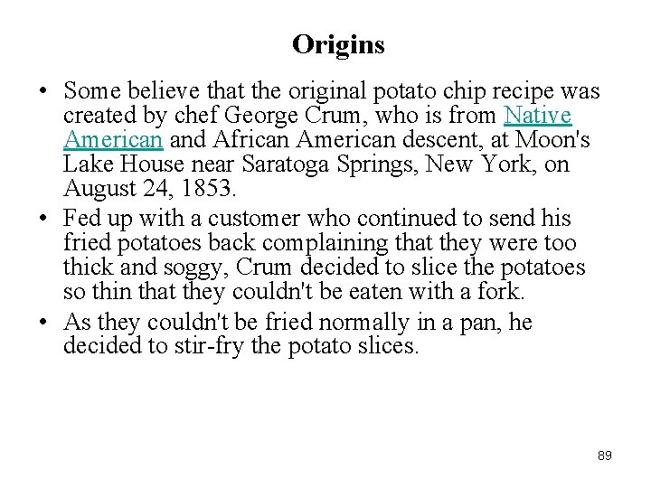 Origins • Some believe that the original potato chip recipe was created by chef