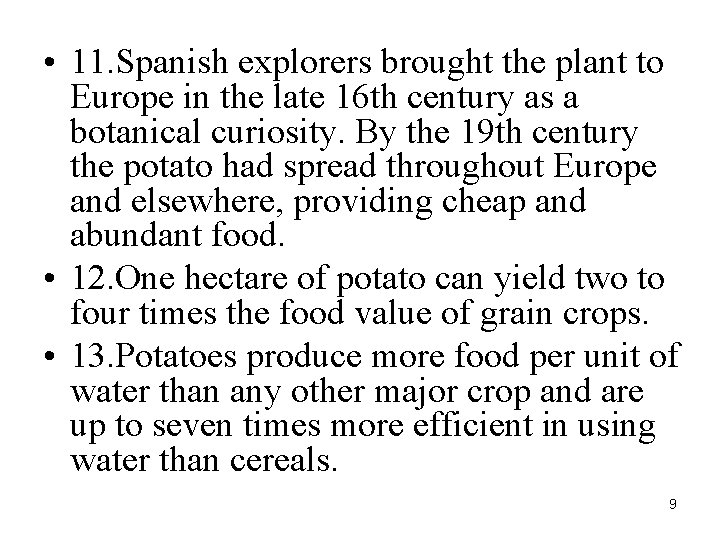  • 11. Spanish explorers brought the plant to Europe in the late 16