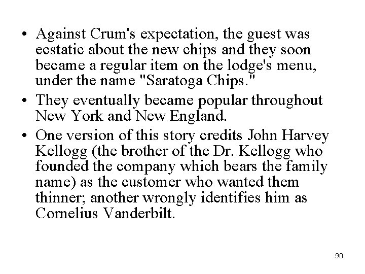  • Against Crum's expectation, the guest was ecstatic about the new chips and